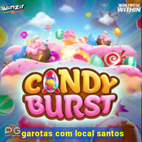 garotas com local santos